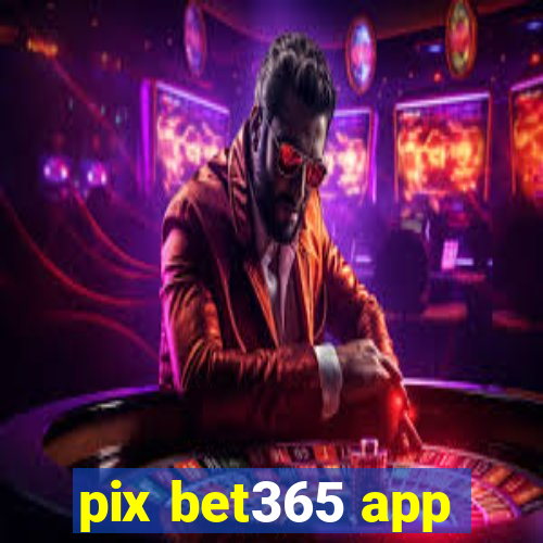 pix bet365 app